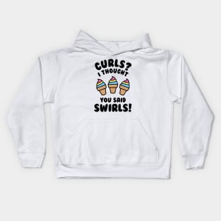 Curls? I Thought You Said Swirls! Kids Hoodie